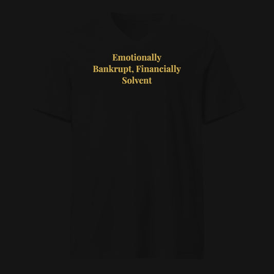 Emotionally Bankrupt, Financially Solvent