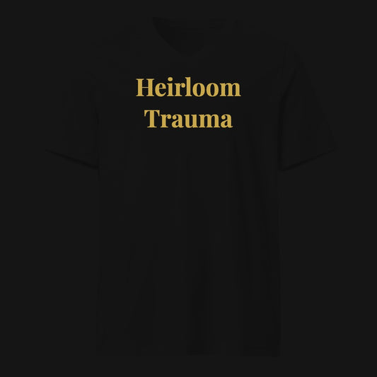 Heirloom Trauma