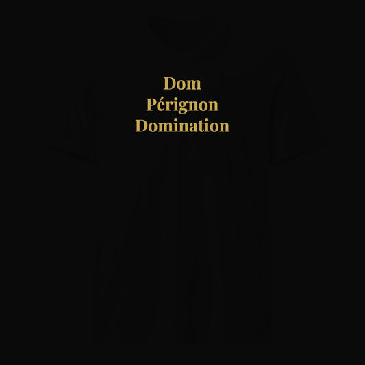 Dom Pérignon Domination - Satirical Old Money T-Shirt by Boogie Threads Co