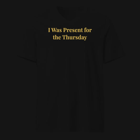 I Was Present for the Thursday
