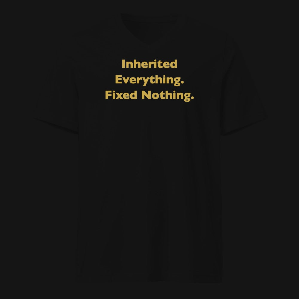 Inherited Everything. Fixed Nothing.