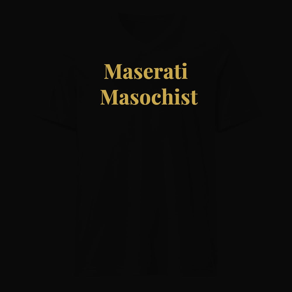 Maserati Masochist - Satirical Old Money T-Shirt by Boogie Threads Co