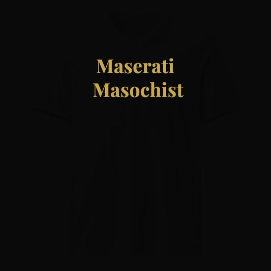Maserati Masochist - Satirical Old Money T-Shirt by Boogie Threads Co