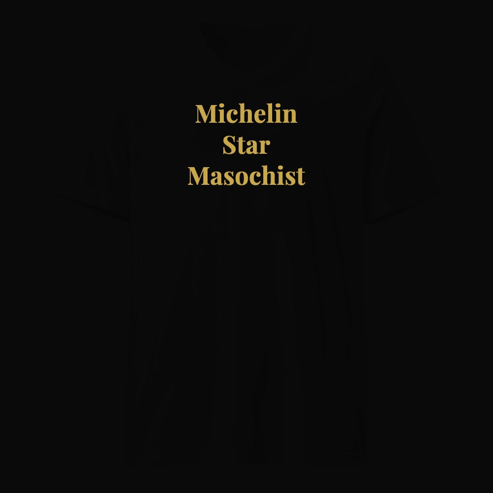 Michelin Star Masochist - Satirical Old Money T-Shirt by Boogie Threads Co