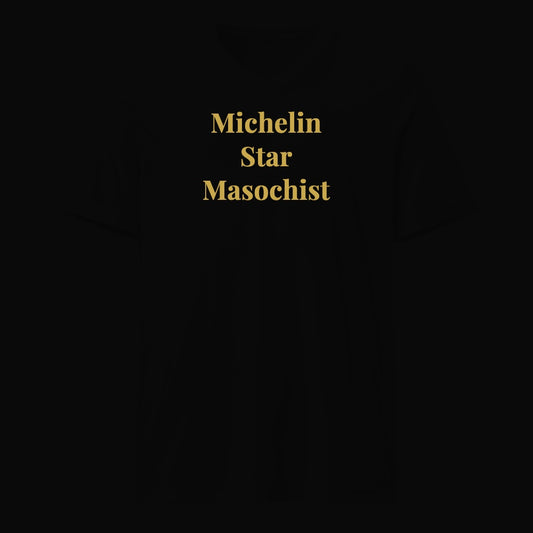 Michelin Star Masochist - Satirical Old Money T-Shirt by Boogie Threads Co