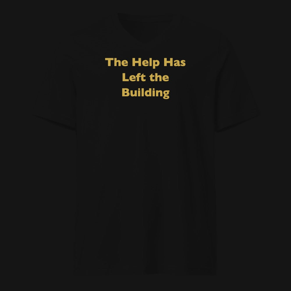The Help Has Left the Building