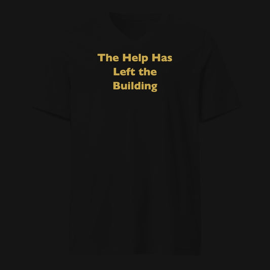 The Help Has Left the Building